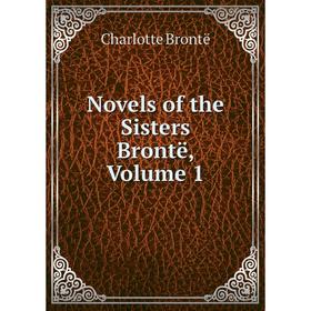 

Книга Novels of the Sisters Brontë, Volume 1