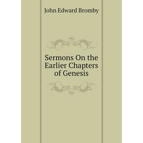 

Книга Sermons On the Earlier Chapters of Genesis