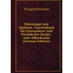 

Книга Mississippi und Alabama Taschenbuch für einwanderer und freunde der länder- und völkerkunde