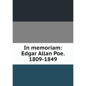 

Книга In memoriam: Edgar Allan Poe. 1809-1849