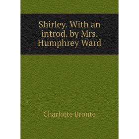 

Книга Shirley. With an introd. by Mrs. Humphrey Ward