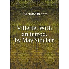 

Книга Villette. With an introd. by May Sinclair