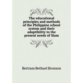 

Книга The educational principles and methods of the Philippine school system and their adaptibility to the present needs of Siam
