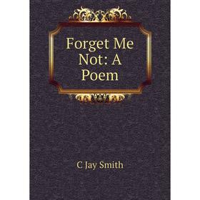 

Книга Forget Me Not: A Poem