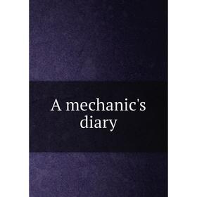 

Книга A mechanic's diary