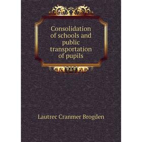 

Книга Consolidation of schools and public transportation of pupils