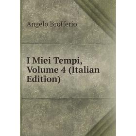 

Книга I Miei Tempi, Volume 4 (Italian Edition)
