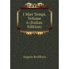 

Книга I Miei Tempi, Volume 6 (Italian Edition)