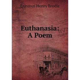 

Книга Euthanasia: A Poem