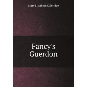 

Книга Fancy's Guerdon