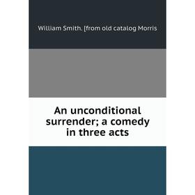 

Книга An unconditional surrender; a comedy in three acts