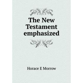 

Книга The New Testament emphasized