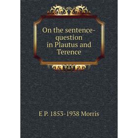 

Книга On the sentence-question in Plautus and Terence