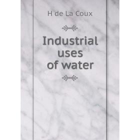 

Книга Industrial uses of water