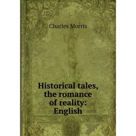 

Книга Historical tales, the romance of reality: English