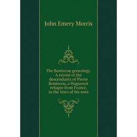 

Книга The Bontecou genealogy. A record of the descendants of Pierre Bontecou, a Huguenot refugee from France, in the lines of his sons