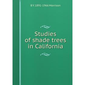 

Книга Studies of shade trees in California