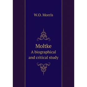 

Книга MoltkeA Biographical and critical study