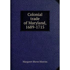 

Книга Colonial trade of Maryland, 1689-1715