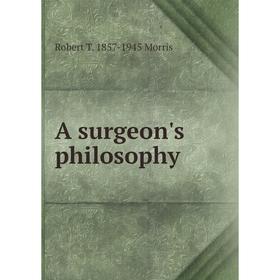 

Книга A surgeon's philosophy