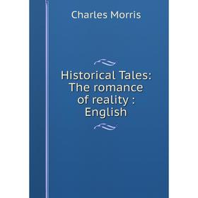 

Книга Historical Tales: The romance of reality: English