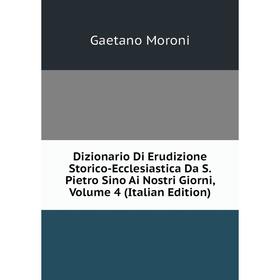 

Книга Dizionario Di Erudizione Storico-Ecclesiastica Da S. Pietro Sino Ai Nostri Giorni