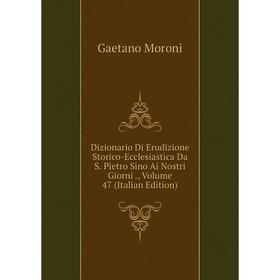 

Книга Dizionario Di Erudizione Storico-Ecclesiastica Da S. Pietro Sino Ai Nostri Giorni