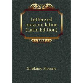 

Книга Lettere ed orazioni latine