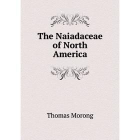 

Книга The Naiadaceae of North America