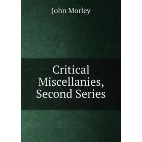 

Книга Critical Miscellanies, Second Series