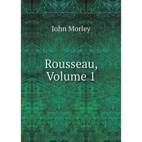 

Книга Rousseau, Volume 1