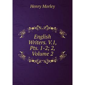 

Книга English Writers. V.1, Pts. 1-2; 2, Volume 2