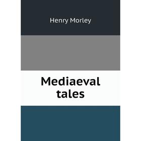 

Книга Mediaeval tales