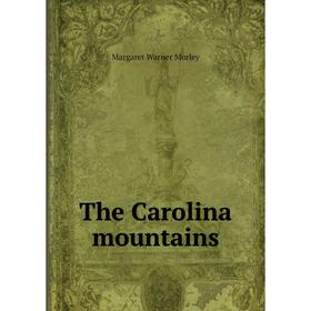 

Книга The Carolina mountains