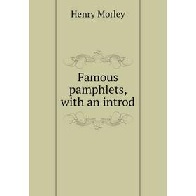 

Книга Famous pamphlets, with an introd
