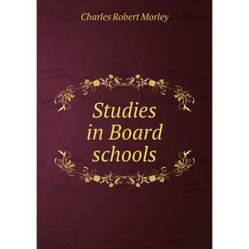 

Книга Studies in Board schools