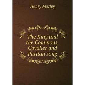 

Книга The King and the Commons. Cavalier and Puritan song