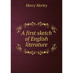 

Книга A first sketch of English literature