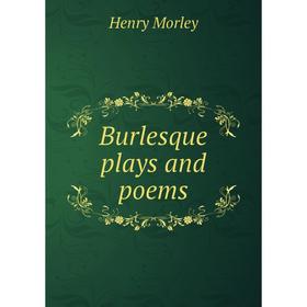

Книга Burlesque plays and poems