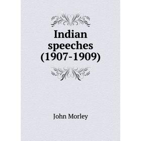 

Книга Indian speeches (1907-1909)