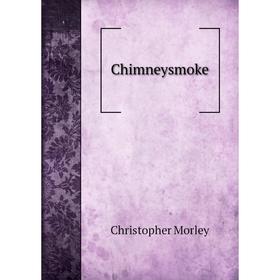 

Книга Chimneysmoke