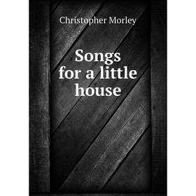 

Книга Songs for a little house