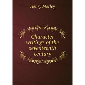 

Книга Character writings of the seventeenth century