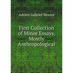 

Книга First Collection of Minor Essays, Mostly Anthropological