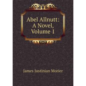

Книга Abel Allnutt: A Novel, Volume 1