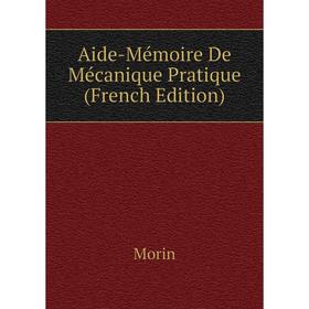 

Книга Aide-Mémoire De Mécanique Pratique (French Edition)