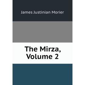 

Книга The Mirza, Volume 2