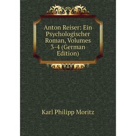 

Книга Anton Reiser: Ein Psychologischer Roman, Volumes 3-4 (German Edition)