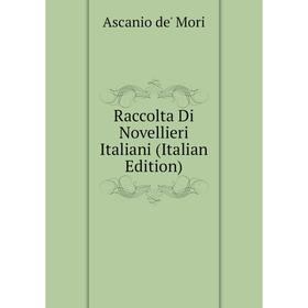 

Книга Raccolta Di Novellieri Italiani (Italian Edition)