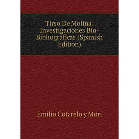 

Книга Tirso De Molina: Investigaciones Bio-Bibliográficas (Spanish Edition)